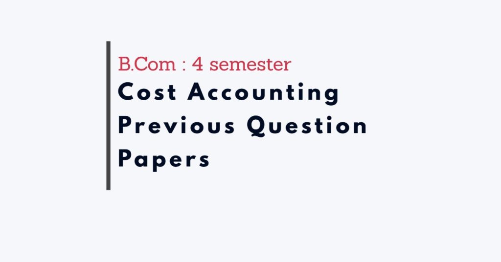 B.Com Cost Accounting question paper calicut university - StudyNotes