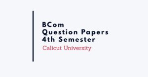 Calicut University 4th Sem BCom Question Papers - StudyNotes