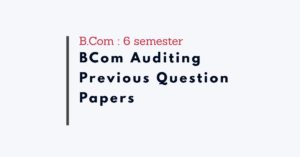 B.Com 6th Semester Auditing Previous Year Question Papers - StudyNotes