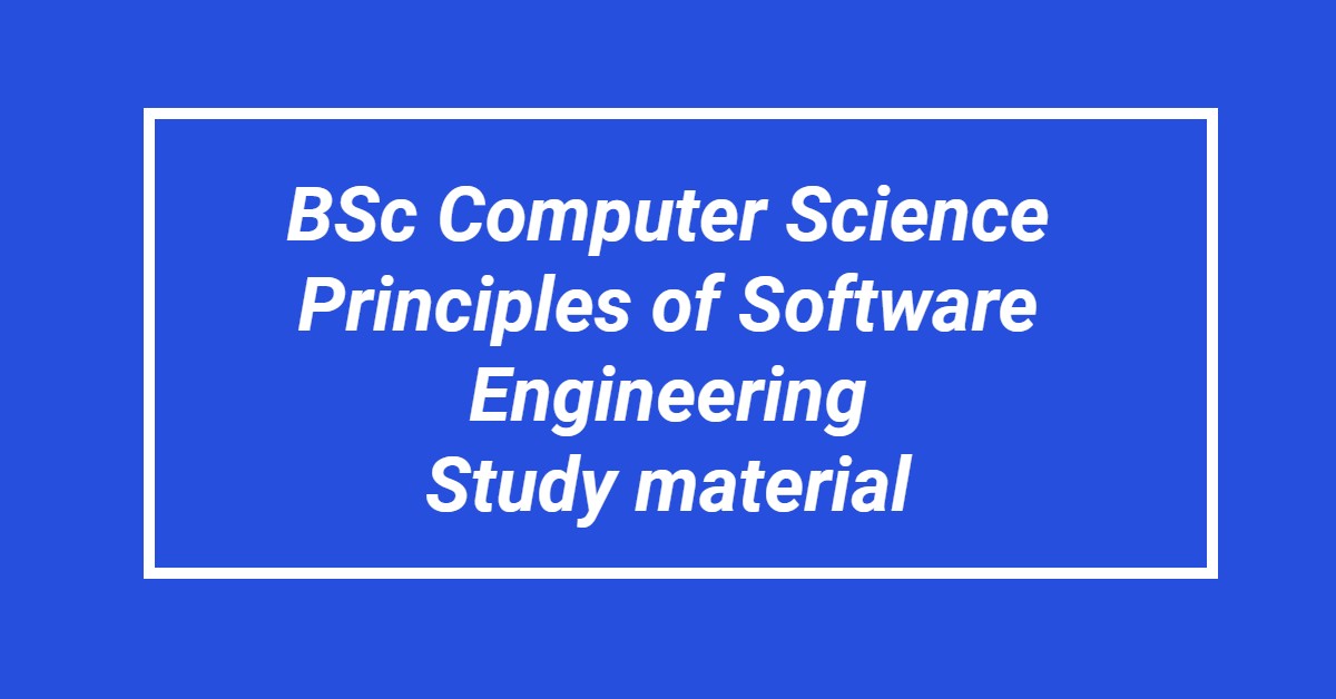 Download Calicut university BSc Computer Science Fifth semester Principle Of Software Engineering study material.