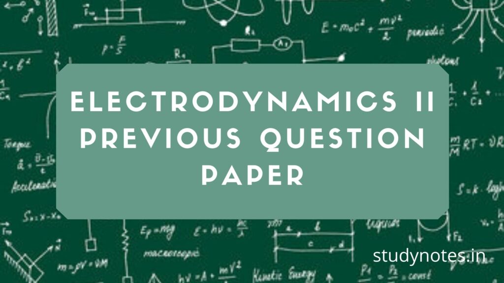 Electrodynamics-II Previous Question Papers