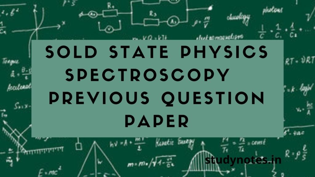 Sold State Physics Spectroscopy Previous Question Papers 