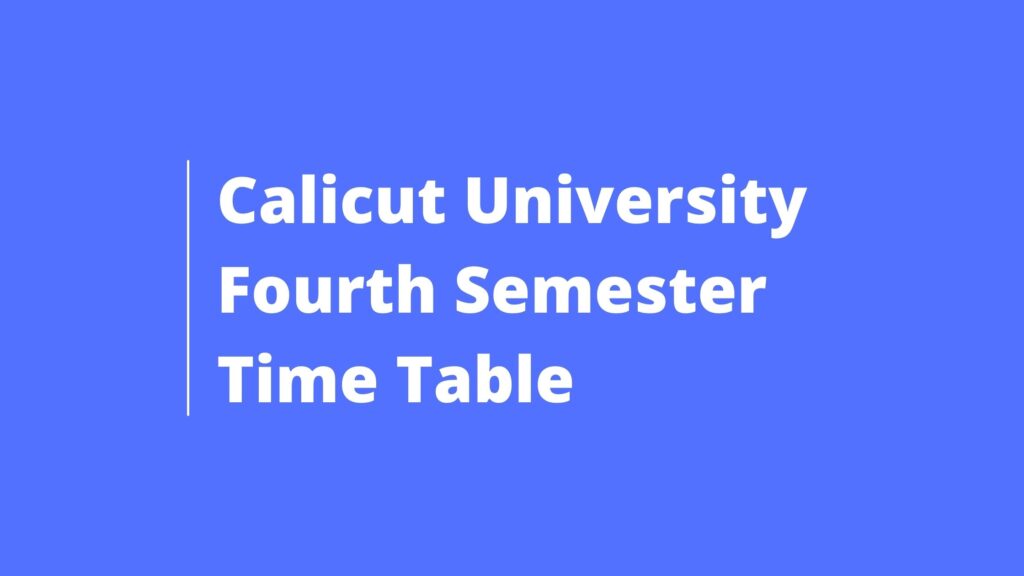 Calicut University Fourth Semester Exam Time Table