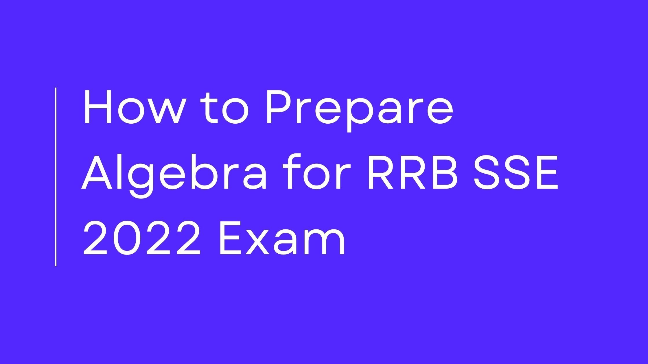 How to Prepare Algebra for RRB SSE 2022 Exam