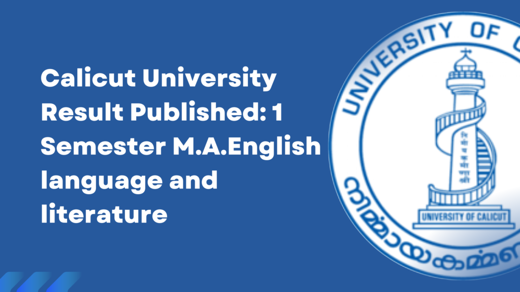 Calicut University Result Published: 1 Semester M.A.English language and literature  